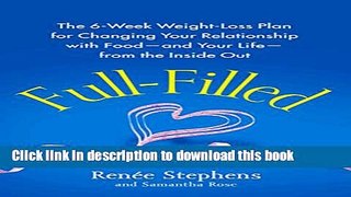 Ebook Full-Filled: The 6-Week Weight-Loss Plan for Changing Your Relationship with Food-and Your