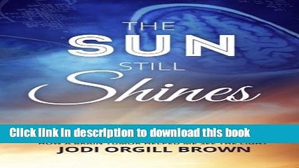 PDF  The Sun Still Shines: How a Brain Tumor Helped Me See the Light  Free Books