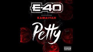 E-40 - Petty Feat. Kamaiyah [New Song]