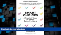 Must Have  Smart Choices: A Practical Guide to Making Better Decisions  READ Ebook Full Ebook Free