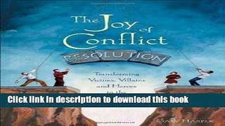 Books The Joy of Conflict Resolution: Transforming Victims, Villains and Heroes in the Workplace