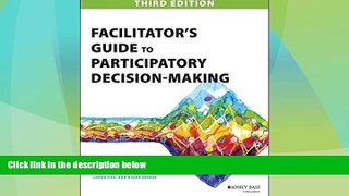 Must Have  Facilitator s Guide to Participatory Decision-Making (Jossey-Bass Business   Management