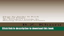 [Read PDF] How To Strike It Rich In Real Estate: An Investor s Guide To Buying Foreclosed Homes