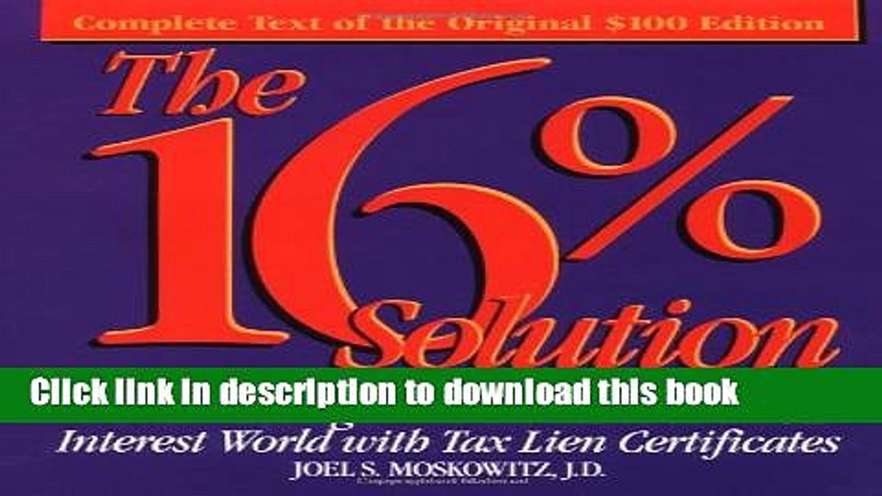 [Read PDF] The 16% Solution: How To Get High Interest Rates in a Low Interest World with Tax Lien