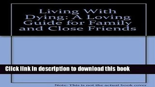 Ebook Living With Dying: A Loving Guide for Family and Close Friends Full Download