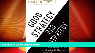 Must Have  Good Strategy Bad Strategy: The Difference and Why It Matters  READ Ebook Full Ebook Free