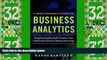 Big Deals  A PRACTITIONER S GUIDE TO BUSINESS ANALYTICS: Using Data Analysis Tools to Improve Your