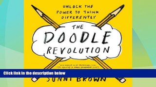 READ FREE FULL  The Doodle Revolution: Unlock the Power to Think Differently  READ Ebook Online Free