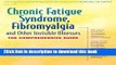 Books Chronic Fatigue Syndrome, Fibromyalgia, and Other Invisible Illnesses: The Comprehensive