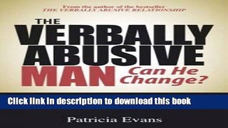 Ebook The Verbally Abusive Man - Can He Change?: A Woman s Guide to Deciding Whether to Stay or Go