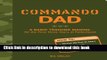 Books Commando Dad: A Basic Training Manual for the First Three Years of Fatherhood Full Online