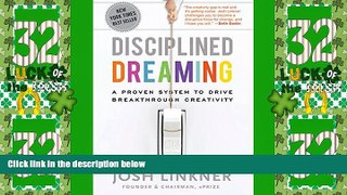 Big Deals  Disciplined Dreaming: A Proven System to Drive Breakthrough Creativity  Free Full Read