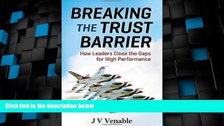 Big Deals  Breaking the Trust Barrier: How Leaders Close the Gaps for High Performance  Best