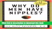 Ebook Why Do Men Have Nipples?: Hundreds of Questions You d Only Ask a Doctor After Your Third