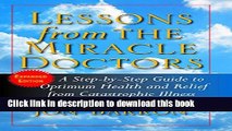 Ebook Lessons from the Miracle Doctors: A Step-By-Step Guide to Optimum Health and Relief from