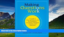 Must Have  Making Questions Work: A Guide to How and What to Ask for Facilitators, Consultants,