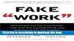 Books Fake Work: Why People Are Working Harder than Ever but Accomplishing Less, and How to Fix