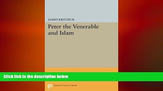 FREE PDF  Peter the Venerable and Islam (Princeton Studies on the Near East) READ ONLINE