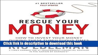 Ebook Rescue Your Money: How to Invest Your Money During these Tumultuous Times Full Online