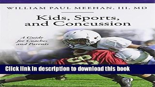 Ebook Kids, Sports, and Concussion: A Guide for Coaches and Parents (Praeger Series on