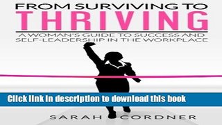 Books From Surviving to Thriving: A Woman s Guide to Success and Self-Leadership in the Workplace