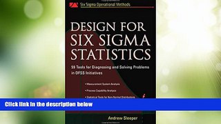 Full [PDF] Downlaod  Design for Six Sigma Statistics: 59 Tools for Diagnosing and Solving Problems