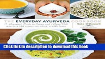 Books The Everyday Ayurveda Cookbook: A Seasonal Guide to Eating and Living Well Full Online