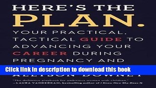 Books Here s the Plan.: Your Practical, Tactical Guide to Advancing Your Career During Pregnancy