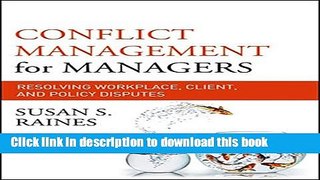 [PDF] Conflict Management for Managers: Resolving Workplace, Client, and Policy Disputes
