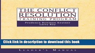 [Read  e-Book PDF] The Conflict Resolution Training Program: Leader s Manual  Read Online
