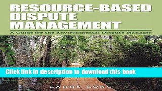 [Read  e-Book PDF] Resource-Based Dispute Management: A Guide for the Environmental Dispute