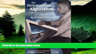 Must Have  The Innovation Algorithm:TRIZ, systematic innovation and technical creativity
