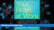 READ FREE FULL  Your Brain at Work: Strategies for Overcoming Distraction, Regaining Focus, and