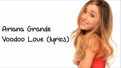 Ariana Grande - Voodoo Love (lyrics)