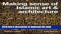 Download Making Sense of Islamic Art and Architecture Ebook Free