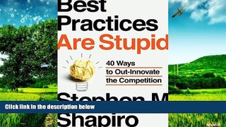 Must Have  Best Practices Are Stupid: 40 Ways to Out-Innovate the Competition  READ Ebook Full