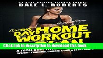 Ebook The 90-Day Home Workout Plan: A Total Body Fitness Program for Weight Training, Cardio,