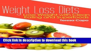 Ebook Weight Loss Diets: Lose Weight with Clean Eating and Superfoods Free Online