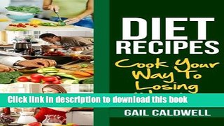 Ebook Diet Recipes: Cook Your Way To Losing Weight Full Online