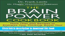 Ebook The Brain Power Cookbook: More Than 200 Recipes to Energize Your Thinking, Boost YourMood,