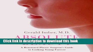 Ebook Absolute Beauty: A Renowned Plastic Surgeon s Guide to Looking Young Forever Free Online