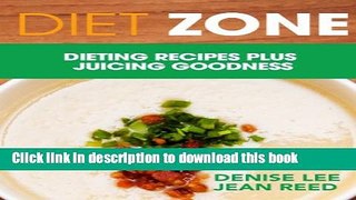Ebook Diet Zone: Dieting Recipes plus Juicing Goodness Full Online