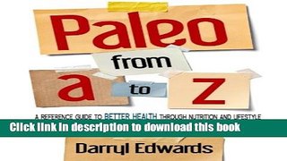 Ebook Paleo from A to Z: A reference guide to better health through nutrition and lifestyle. How