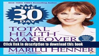 Books The 30 Day Total Health Makeover: Everything You Need to Do to Change Your Body, Your