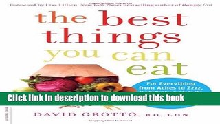Ebook The Best Things You Can Eat: For Everything from Aches to Zzzz, the Definitive Guide to the