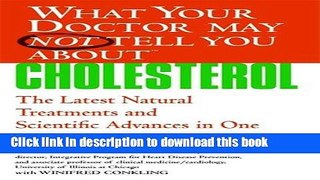Ebook What Your Doctor May Not Tell You About(TM) : Cholesterol: The Latest Natural Treatments and