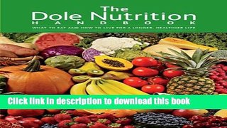 Ebook The Dole Nutrition Handbook: What To Eat and How To Live for a Longer, Healthier Life Full