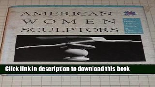 Read American Women Sculptors: A History of Women Working in Three Dimensions (Monograph Series)