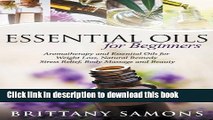 Ebook Essential Oils for Beginners: Aromatherapy and Essential Oils for Weight Loss, Natural