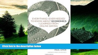 READ FREE FULL  Everything I Ever Needed to Know about Economics I Learned from Online Dating
